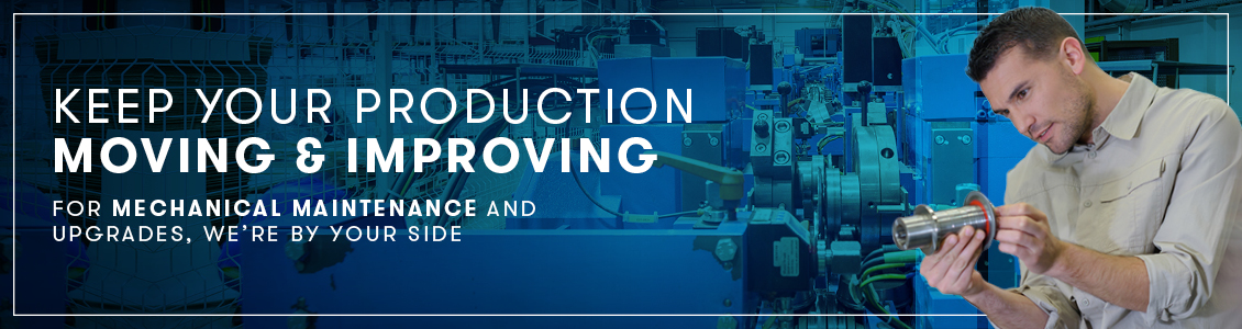 Keep your production moving and improving.